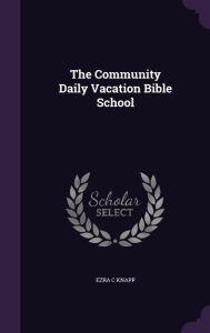 The Community Daily Vacation Bible School - Ezra C Knapp