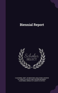 Biennial Report - California. Dept. Of Industrial Relation