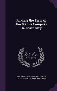 Finding the Error of the Marine Compass on Board Ship -  United States Bureau of Naval Personnel, Hardcover