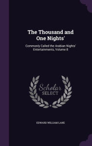 The Thousand and One Nights': Commonly Called the Arabian Nights' Entertainments, Volume 8 - Edward William Lane