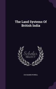The Land Systems Of British India - B H Baden Powell