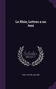 Le Rhin; Lettres a Un Ami