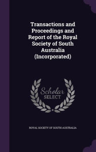 Transactions and Proceedings and Report of the Royal Society of South Australia (Incorporated)