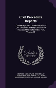 Civil Procedure Reports: Containing Cases Under the Code of Civil Procedure and the General Civil Practice of the State of New York, Volume 35 - George D. McCarty