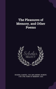 The Pleasures of Memory, and Other Poems - Samuel Rogers