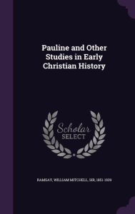 Pauline and Other Studies in Early Christian History - William Mitchell Ramsay