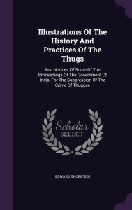 9781342375438 - Illustrations Of The History And Practices Of The Thugs ...