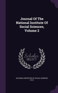 Journal Of The National Institute Of Social Sciences, Volume 2 -  National Institute of Social Sciences (U, Hardcover