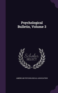 Psychological Bulletin, Volume 3 - American Psychological Association