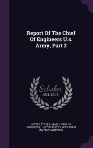 Report Of The Chief Of Engineers U.s. Army, Part 2 - United States. Army. Corps of Engineers