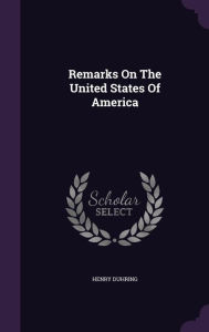 Remarks On The United States Of America - HENRY DUHRING