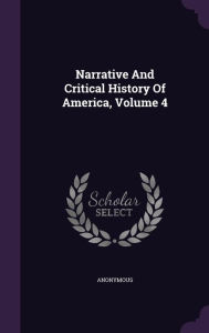 Narrative And Critical History Of America, Volume 4 - Anonymous