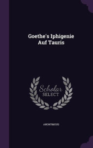 Goethe's Iphigenie Auf Tauris Hardcover | Indigo Chapters