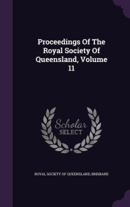 Proceedings Of The Royal Society Of Queensland, Volume 11 - Brisbane Royal Society of Queensland