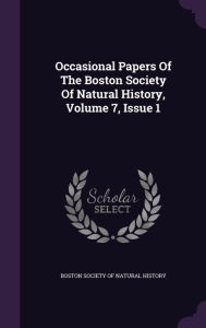 Occasional Papers Of The Boston Society Of Natural History, Volume 7, Issue 1 - Boston Society of Natural History