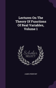 Lectures On The Theory Of Functions Of Real Variables, Volume 1