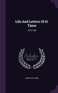Life And Letters Of H. Taine: 1870-1892 - Hippolyte Taine