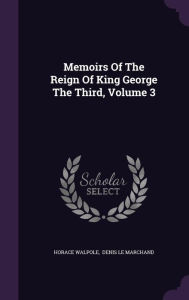 Memoirs Of The Reign Of King George The Third, Volume 3 - Horace Walpole