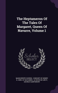 The Heptameron Of The Tales Of Margaret Queen Of Navarre Volume 1