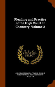 Pleading and Practice of the High Court of Chancery, Volume 2 - Jonathan Cogswell Perkins