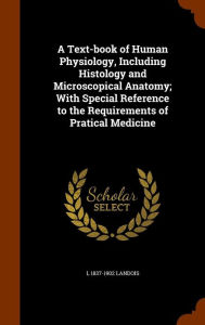 A Text-book of Human Physiology, Including Histology and Microscopical Anatomy; With Special Reference to the Requirements of Pratical Medicine -  L 1837-1902 Landois, Hardcover