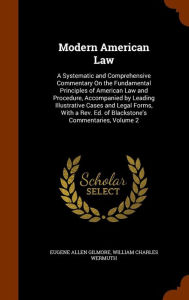 Modern American Law: A Systematic and Comprehensive Commentary On the Fundamental Principles of American Law and Procedure Accompanied by