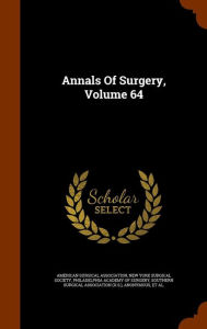 Annals Of Surgery, Volume 64 - American Surgical Association
