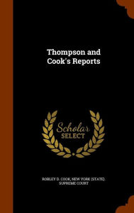Thompson and Cook's Reports - Robley D. Cook