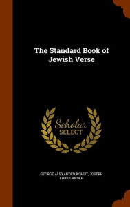 The Standard Book of Jewish Verse - George Alexander Kohut
