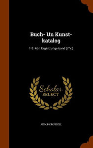 Buch- Un Kunst-katalog: 1-3. Abt. ErgSnzungs-band (7 V.)
