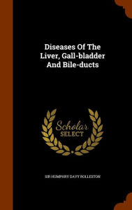 Diseases Of The Liver, Gall-bladder And Bile-ducts - Sir Humphry Davy Rolleston