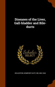 Diseases of the Liver, Gall-bladder and Bile-ducts - Humphry Davy Rolleston