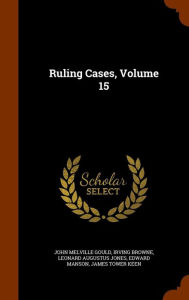 Ruling Cases, Volume 15 - John Melville Gould