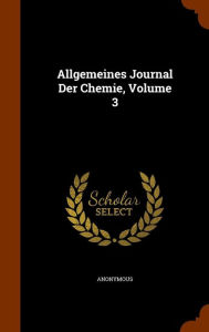 Allgemeines Journal Der Chemie, Volume 3