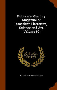 Putnam's Monthly Magazine of American Literature Science and Art Volume 10 by Making Of America Project Hardcover | Indigo Chapters