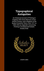 Typographical Antiquities by Joseph Ames Hardcover | Indigo Chapters