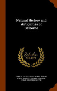 Natural History and Antiquities of Selborne - Francis Trevelyan Buckland