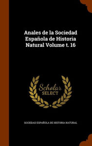 Anales de la Sociedad EspaÃ±ola de Historia Natural Volume t. 16 Hardcover | Indigo Chapters