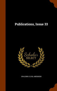 Publications, Issue 33 - Aberdeen Spalding Club