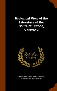 Historical View of the Literature of the South of Europe, Volume 2 - Jean-Charles-Leonard Simonde Sismondi