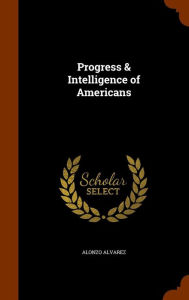 Progress & Intelligence of Americans - Alonzo Alvarez