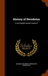 History of Herodotus: A new English Version Volume 2 - George Rawlinson