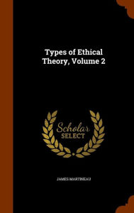 Types of Ethical Theory, Volume 2 - James Martineau
