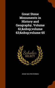 Great Stone Monuments in History and Geography Volume 61; volume 63; volume 65 by Jesse Walter Fewkes Hardcover | Indigo Chapters