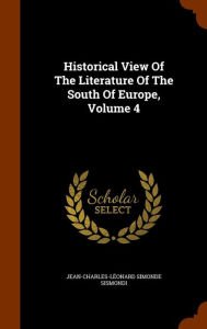 Historical View Of The Literature Of The South Of Europe, Volume 4 - Jean-Charles-L onard Simonde Sismondi