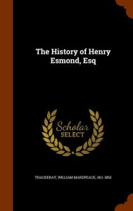 The History of Henry Esmond, Esq - William Makepeace Thackeray