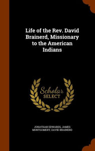 Life of the Rev. David Brainerd, Missionary to the American Indians - Jonathan Edwards