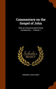 Commentary on the Gospel of John by Frederic Louis Godet Hardcover | Indigo Chapters