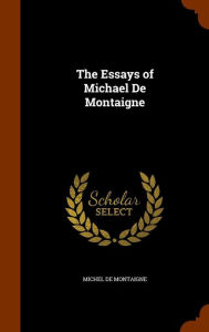 The Essays of Michael De Montaigne Hardcover | Indigo Chapters