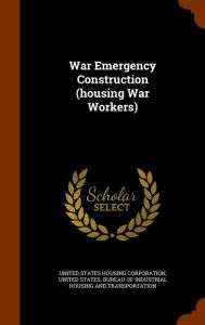 War Emergency Construction (housing War Workers) - United States Housing Corporation